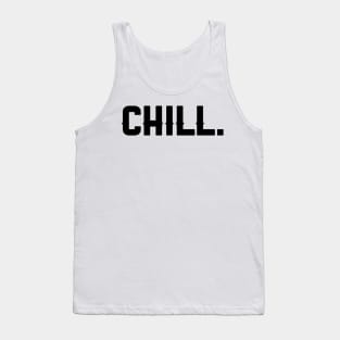 CHILL. Tank Top